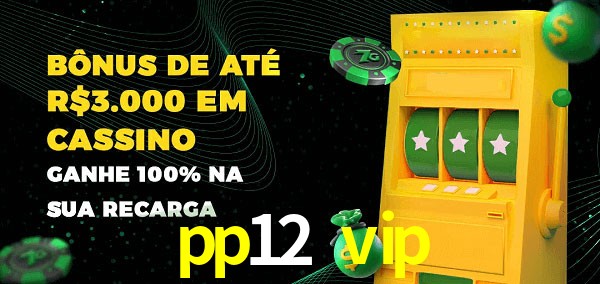 pp12 vip melhor bônus de depósito